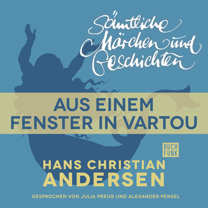 Ганс Христиан Андерсен - H. C. Andersen: Sämtliche Märchen und Geschichten, Aus einem Fenster in Vartou