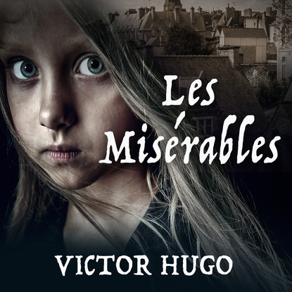 Victor Hugo - Les Miserables (Unabridged)