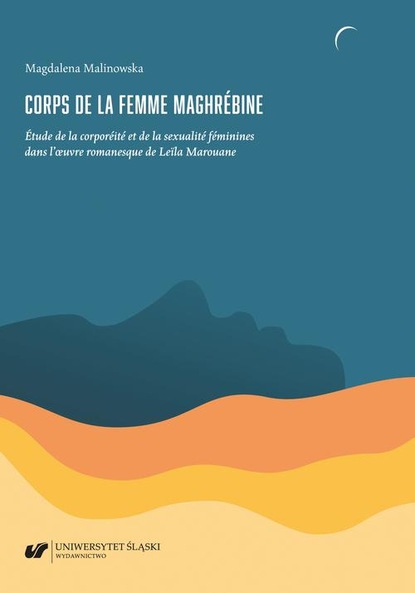 

Corps de la femme maghrébine. Étude de la corporéité et de la sexualité féminines dans l’oeuvre romanesque de Leïla Marouane