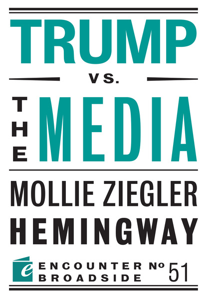 Mollie Ziegler Hemingway - Trump vs. the Media