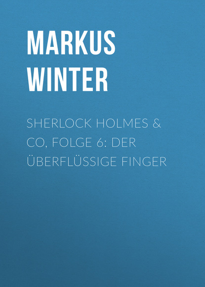 Sherlock Holmes & Co, Folge 6: Der ?berfl?ssige Finger