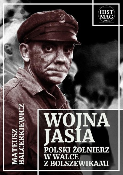 

Wojna Jasia. Polski żołnierz w walce z bolszewikami