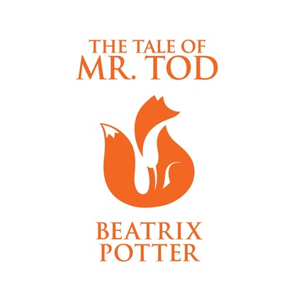 Beatrix Potter - The Tale of Mr. Tod (Unabridged)