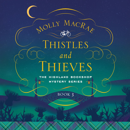 Thistles and Thieves - A Highland Bookshop Mystery 3 (Unabridged) - Molly MacRae