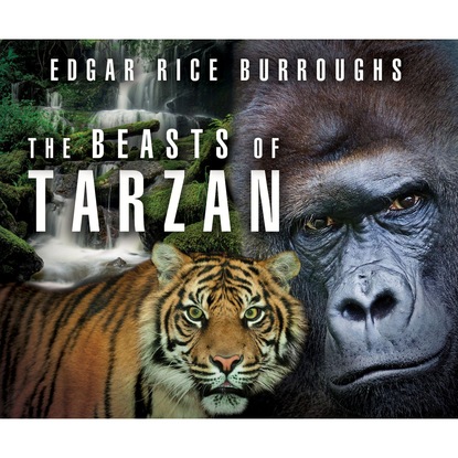 Edgar Rice Burroughs - The Beasts of Tarzan (Unabridged)