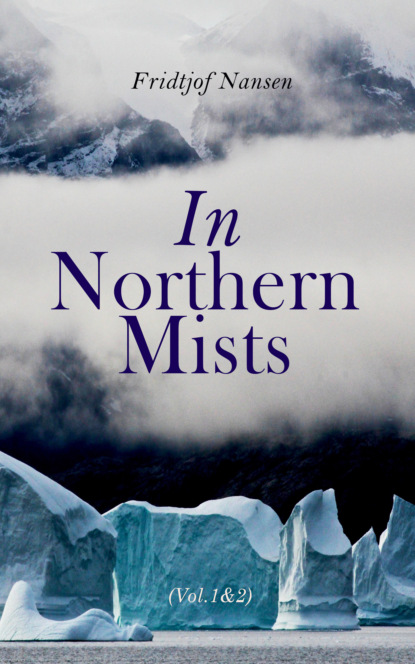 Fridtjof  Nansen - In Northern Mists (Vol. 1&2)