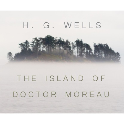The Island of Dr. Moreau (Unabridged) - H. G. Wells