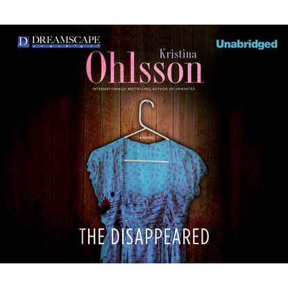 Kristina Ohlsson — The Disappeared - Fredrika Bergman 3 (Unabridged)