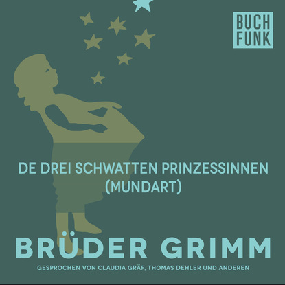 Brüder Grimm - De drei schwatten Prinzessinnen (Mundart)