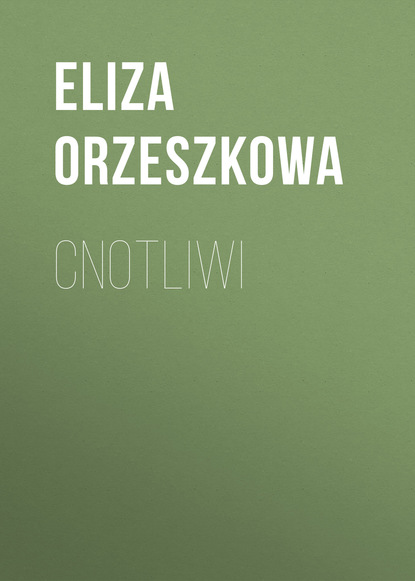 Cnotliwi (Eliza Orzeszkowa). 