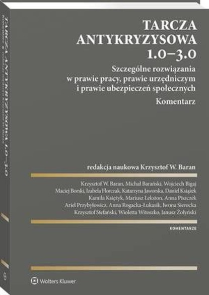 Krzysztof Stefański - Tarcza antykryzysowa 1.0 - 3.0. Szczególne rozwiązania w prawie pracy, prawie urzędniczym i prawie ubezpieczeń społecznych. Komentarz