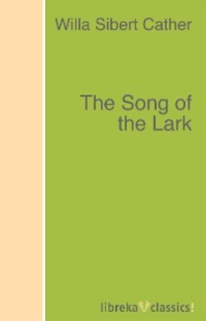 Уилла Кэсер - The Song of the Lark