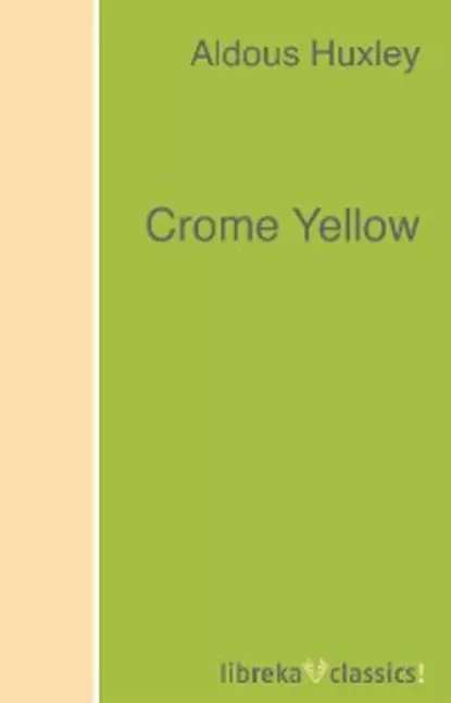 Обложка книги Crome Yellow, Aldous Huxley