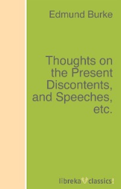 Thoughts on the Present Discontents, and Speeches, etc