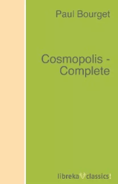 Обложка книги Cosmopolis - Complete, Paul Bourget