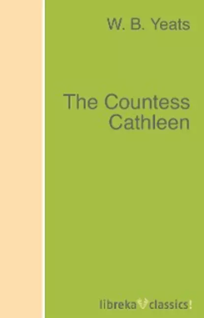 Обложка книги The Countess Cathleen, W. B. Yeats