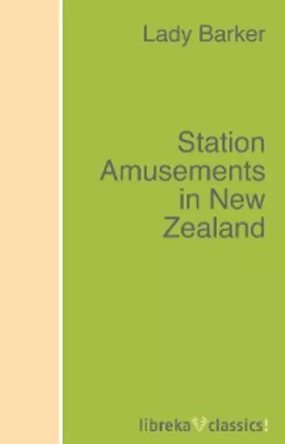 Обложка книги Station Amusements in New Zealand, Lady (Mary Anne) Barker