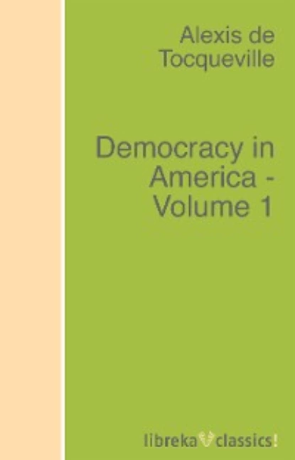 Обложка книги Democracy in America - Volume 1, Alexis de Tocqueville