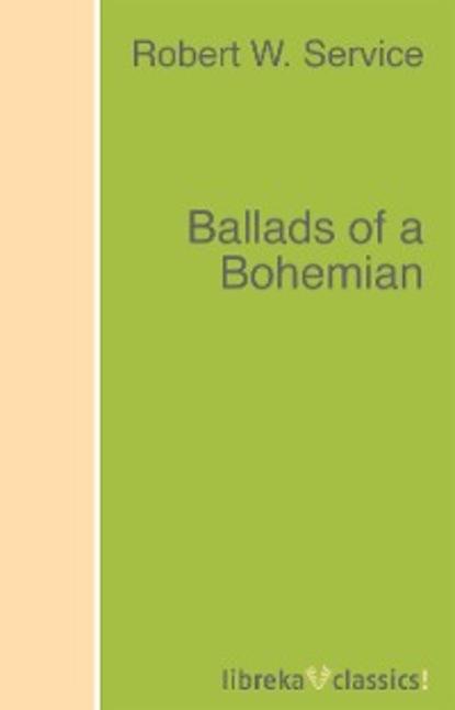 Robert W. Service - Ballads of a Bohemian