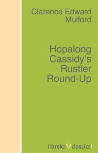 Clarence Edward Mulford - Hopalong Cassidy's Rustler Round-Up
