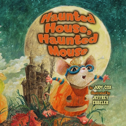 Judy Cox — Haunted House, Haunted Mouse (Unabridged)