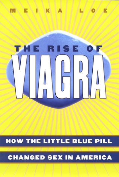 Meika Loe - The Rise of Viagra