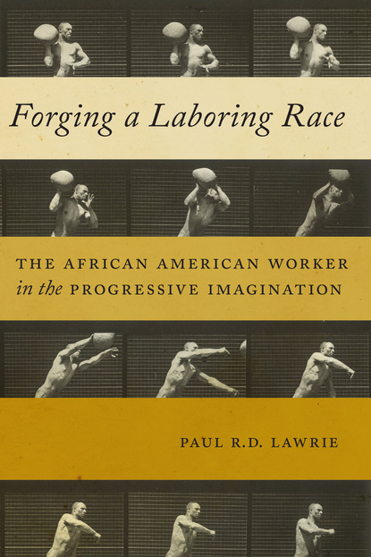 Paul R.D. Lawrie - Forging a Laboring Race