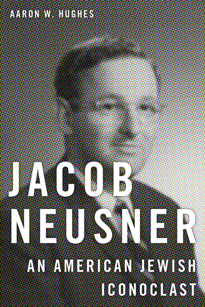 Aaron W. Hughes - Jacob Neusner