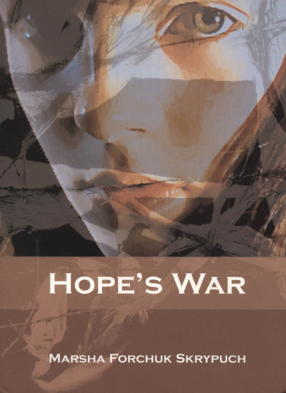 Marsha Forchuk Skrypuch - Hope's War