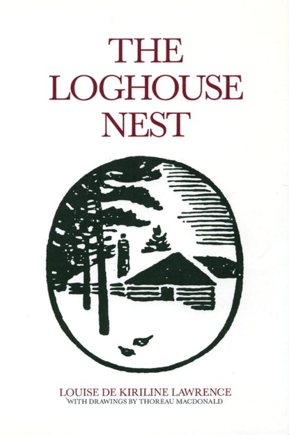 Louise de Kiriline Lawrence - The Loghouse Nest