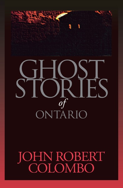 John Robert Colombo — Ghost Stories of Ontario