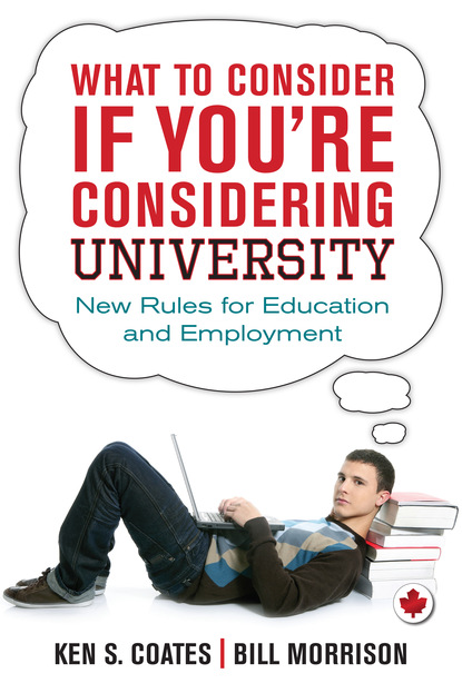 Ken S. Coates - What to Consider If You're Considering University