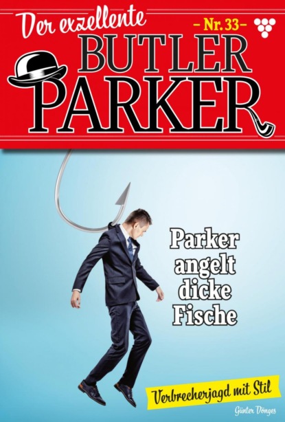 Günter Dönges - Der exzellente Butler Parker 33 – Kriminalroman