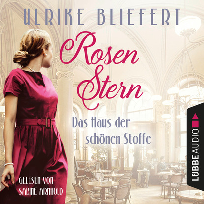 Ulrike Bliefert - Rosenstern - Das Haus der schönen Stoffe (Ungekürzt)