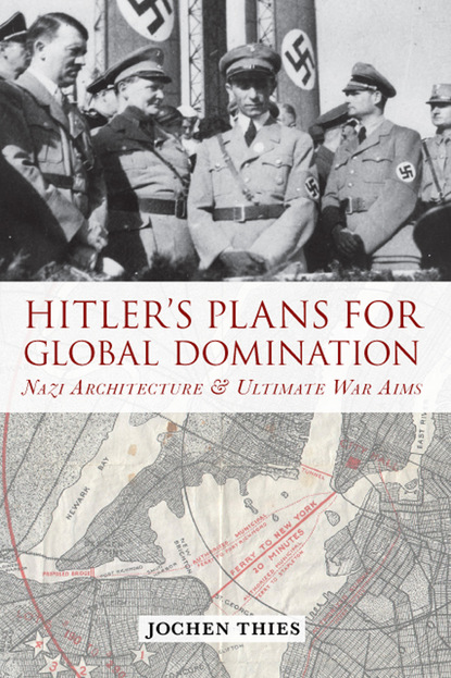 Jochen Thies - Hitler's Plans for Global Domination