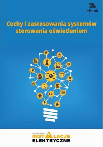 

Cechy i zastosowania systemów sterowania oświetleniem (e-book)