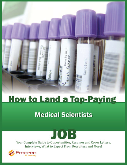 Brad Andrews — How to Land a Top-Paying Medical Scientists Job: Your Complete Guide to Opportunities, Resumes and Cover Letters, Interviews, Salaries, Promotions, What to Expect From Recruiters and More!