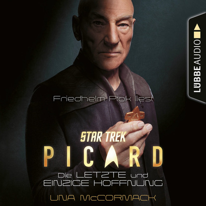 Una  McCormack - Star Trek - Picard - Die letzte und einzige Hoffnung (Ungekürzt)