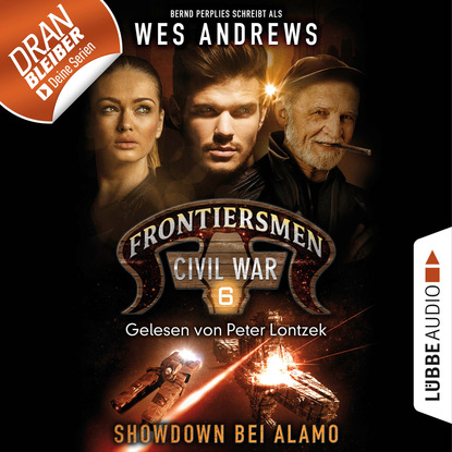 Bernd Perplies - Frontiersmen: Civil War, Folge 6: Showdown bei Alamo (Ungekürzt)
