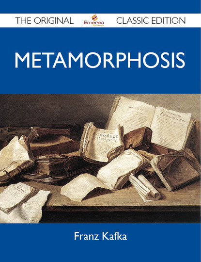 Kafka Franz - Metamorphosis - The Original Classic Edition