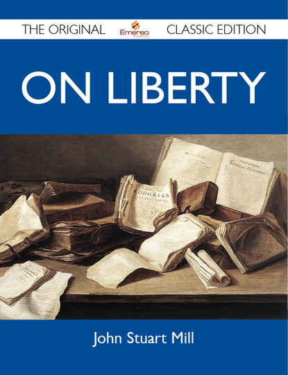 Mill John - On Liberty - The Original Classic Edition