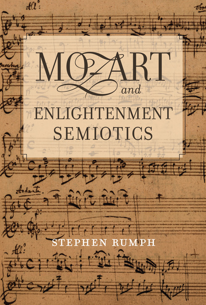 Stephen Rumph - Mozart and Enlightenment Semiotics