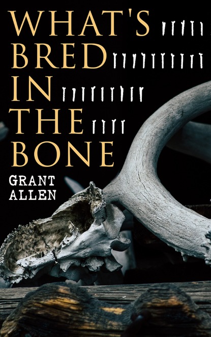 Allen Grant - What's Bred in the Bone