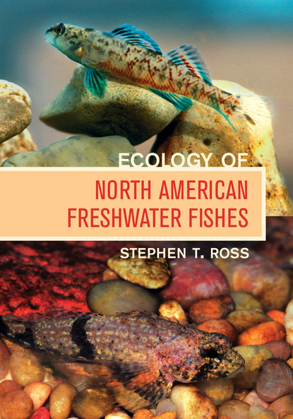 Stephen T. Ross Ph. D. - Ecology of North American Freshwater Fishes