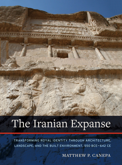 Matthew P. Canepa - The Iranian Expanse