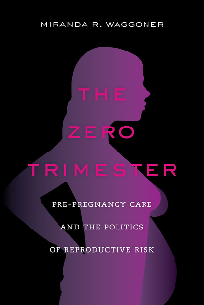 Miranda R. Waggoner - The Zero Trimester