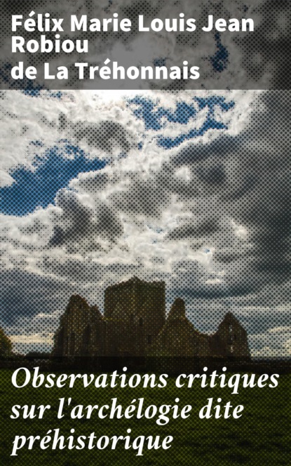 

Observations critiques sur l'archélogie dite préhistorique