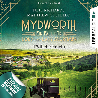 Tödliche Fracht - Mydworth - Ein Fall für Lord und Lady Mortimer, Episode 5 (Ungekürzt)