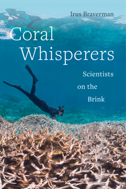 Irus Braverman - Coral Whisperers