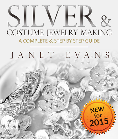 

Silver & Costume Jewelry Making : A Complete & Step by Step Guide